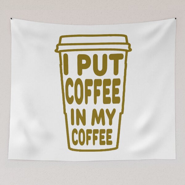 Item preview, I Put Coffee in My Coffee designed and sold by derpfudge.
