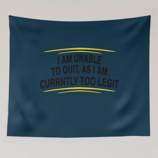 Item preview, i am unable to quit, as i am currently too legit BLACK designed and sold by Nitronus.