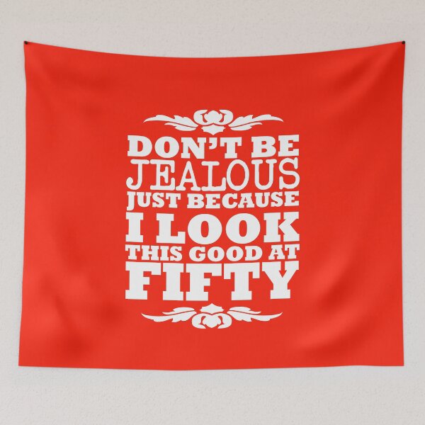 Item preview, Don't Be Jealous Just Because I Look This Good At Fifty designed and sold by Nitronus.
