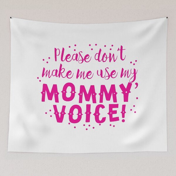 Item preview, Please don't make me use my mommy voice designed and sold by jazzydevil.