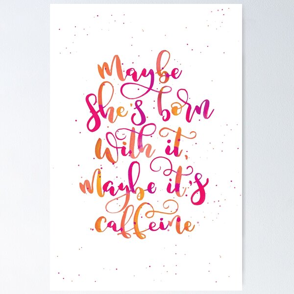 Item preview, Maybe she's born with it, maybe it's caffeine | Red, Orange, Pink Palette designed and sold by RebeccaFlaherty.