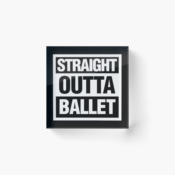 Item preview, Straight outta Ballet designed and sold by elhefe.