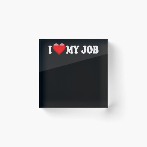Item preview, I love my job I love my work T-shirt designed and sold by ChrisFeil.