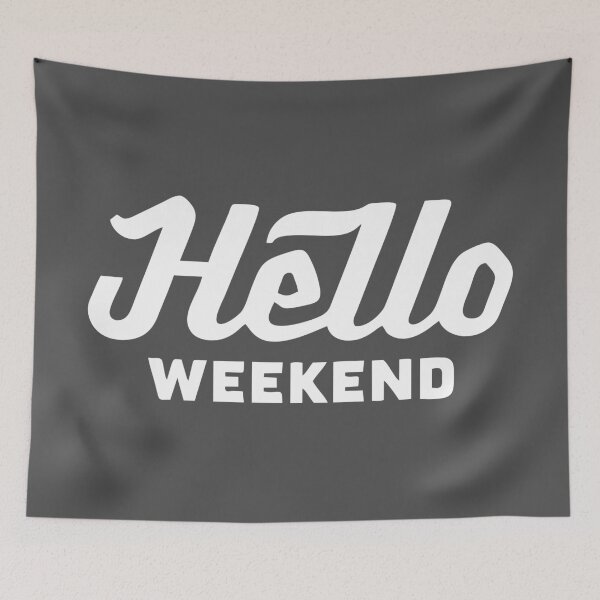 Item preview, Hello WEEKEND designed and sold by Jangel Nolasco Garcia.