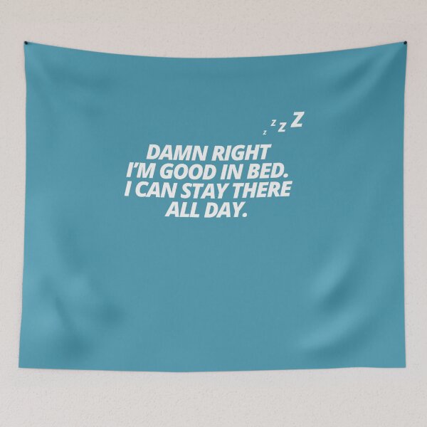 Item preview, Damn right i'm good in bed i can stay there all day designed and sold by trendism.