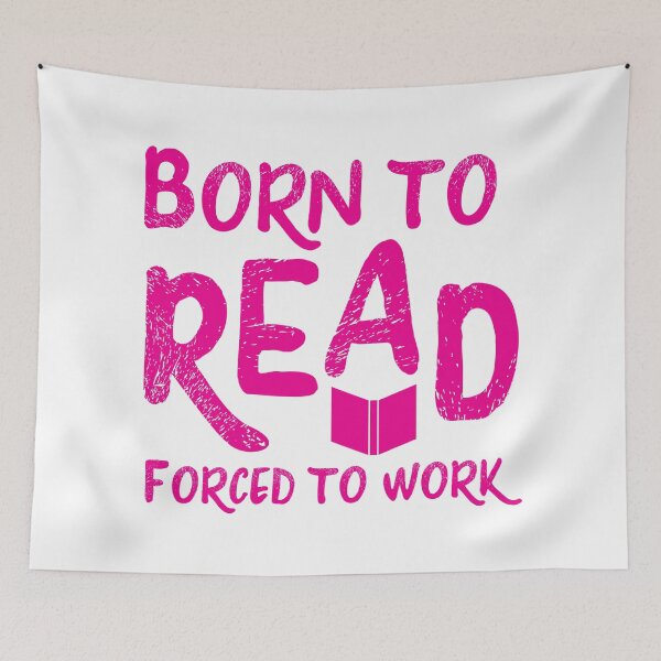 Item preview, Born to READ forced to work designed and sold by jazzydevil.