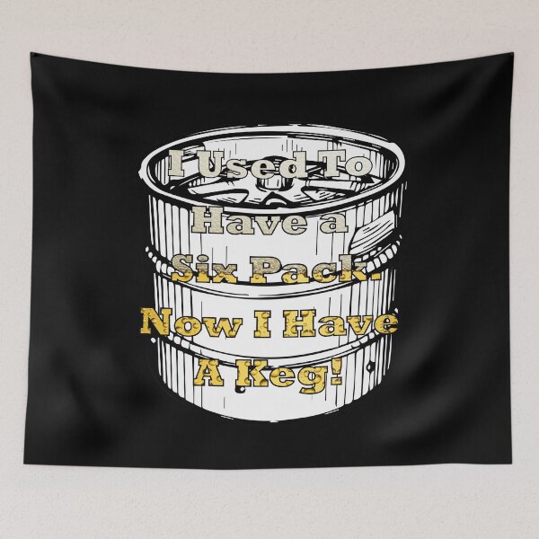 Item preview, I Used To Have a Six Pack. Now I Have A Keg! designed and sold by wrestletoys.
