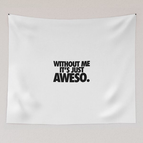 Item preview, WITHOUT ME IT'S JUST AWESO. designed and sold by cpinteractive.