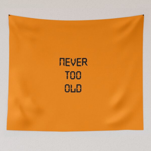 Item preview, Never too old designed and sold by evolutionx.