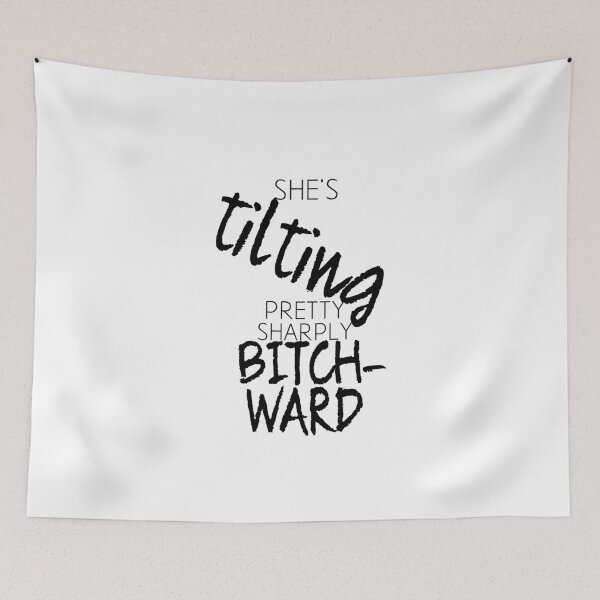 Item preview, Galavant-Inspired "Tilting Pretty Sharply Bitch-ward" designed and sold by mulberrydragon.