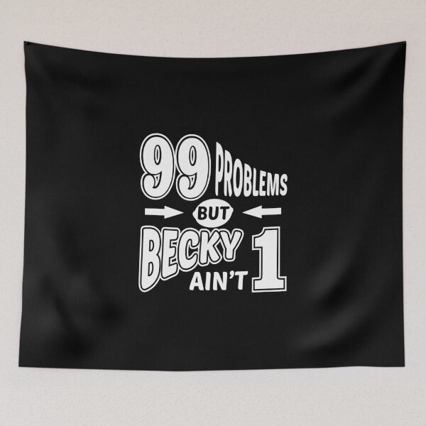 Item preview, 99 Problems Becky designed and sold by EthosWear.