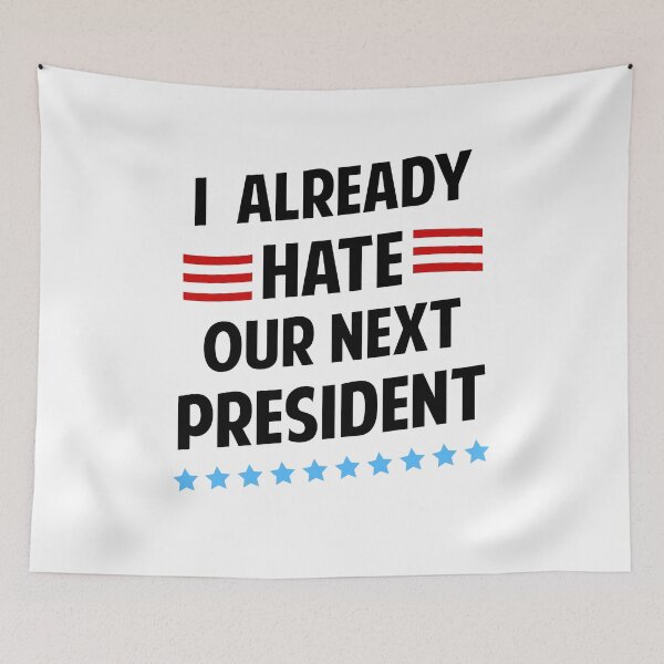 Item preview, I Already Hate Our Next President T-Shirt designed and sold by Yipptee Shirts.