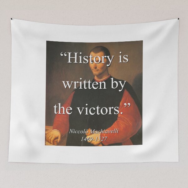 Item preview, History Is Written By The Victors - Machiavelli designed and sold by CrankyOldDude.