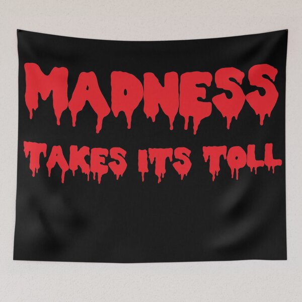Item preview, Madness Takes Its Toll... B&R designed and sold by bluevanart.