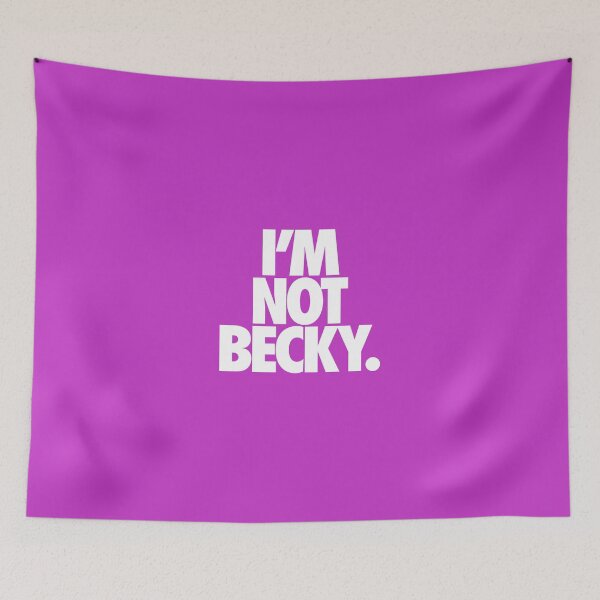 Item preview, I'M NOT BECKY. designed and sold by cpinteractive.
