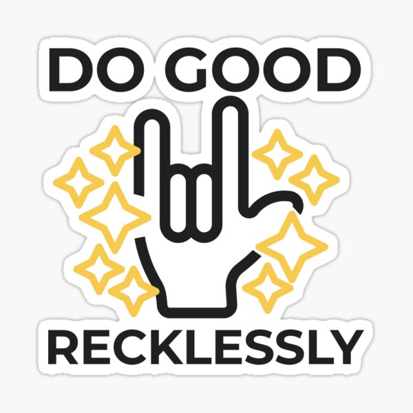 Do good recklessly - Magnus Sticker