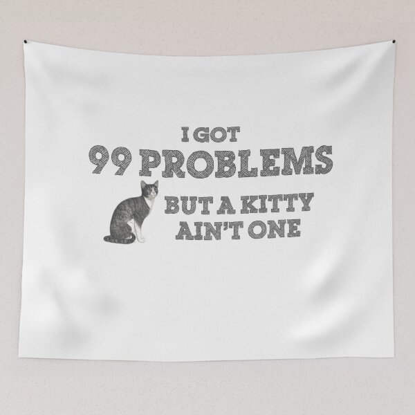 Item preview, I Got 99 Problems But A Kitty Ain't One designed and sold by girldani.