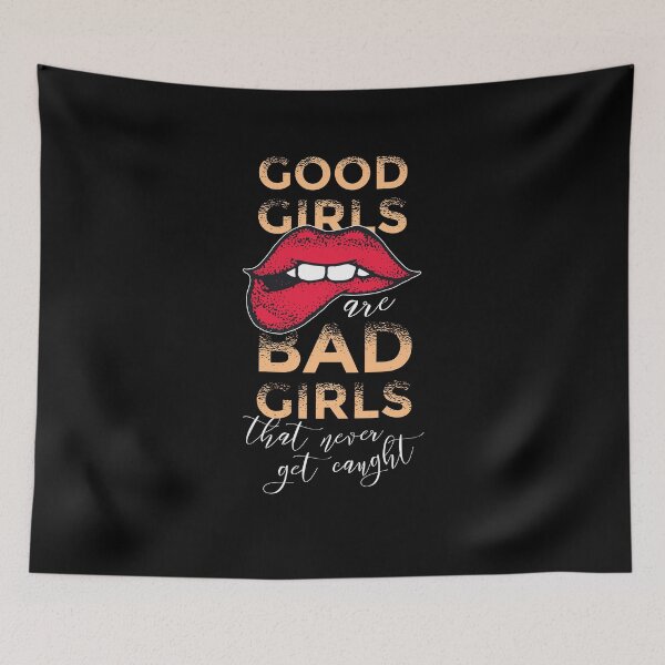 Item preview, Good Girls Are Bad Girls That Never Get Caught designed and sold by Timcito.
