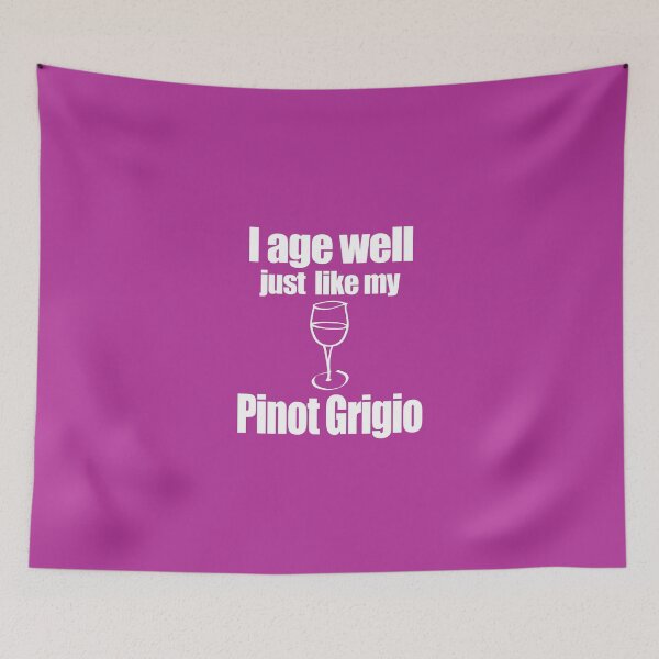 Item preview, I age well just like my Pinot Grigio designed and sold by trendism.