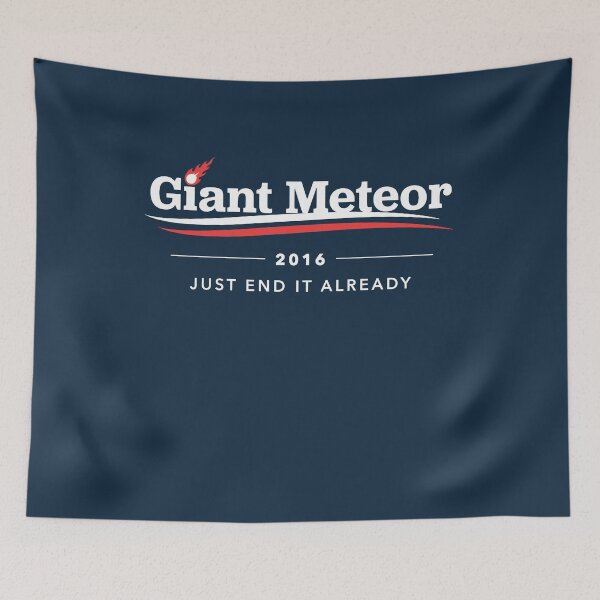 Item preview, Giant Meteor 2016 Just End It Already T-Shirt designed and sold by Yipptee Shirts.