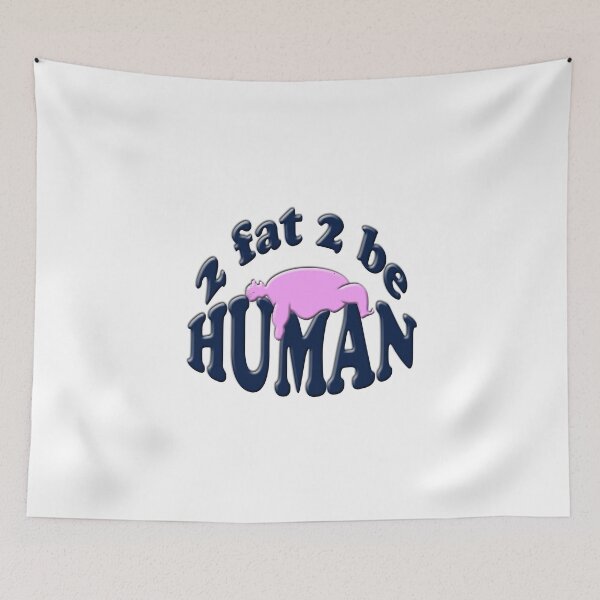 Item preview, 2 fat 2 be human designed and sold by gruntpig.
