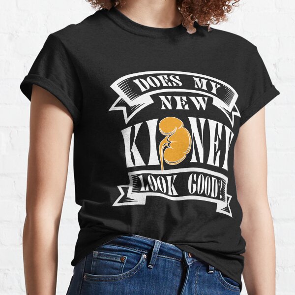 Kidney Organ Donor Transplant Proud Owner Donation Transplantation Classic T-Shirt
