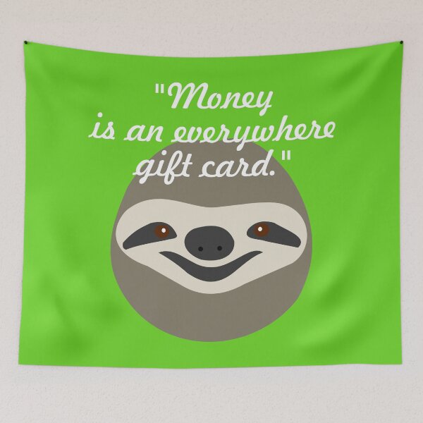 Item preview, Money is an everywhere gift card - Stoner Sloth designed and sold by ChrisButler.
