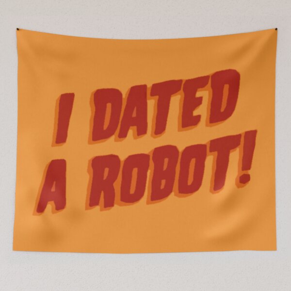 Item preview, I Dated A Robot! designed and sold by LordNeckbeard.