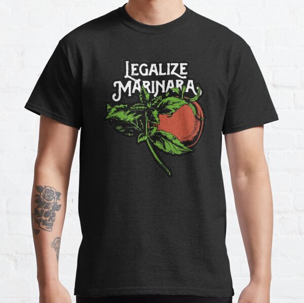 Legalize Marinara Classic T-Shirt