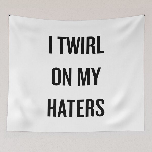 Item preview, I TWIRL ON MY HATERS designed and sold by BADCHANEL.
