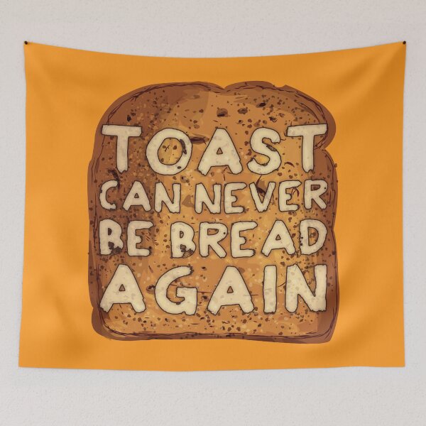 Item preview, Toast Can Never Be Bread Again designed and sold by Brieana.