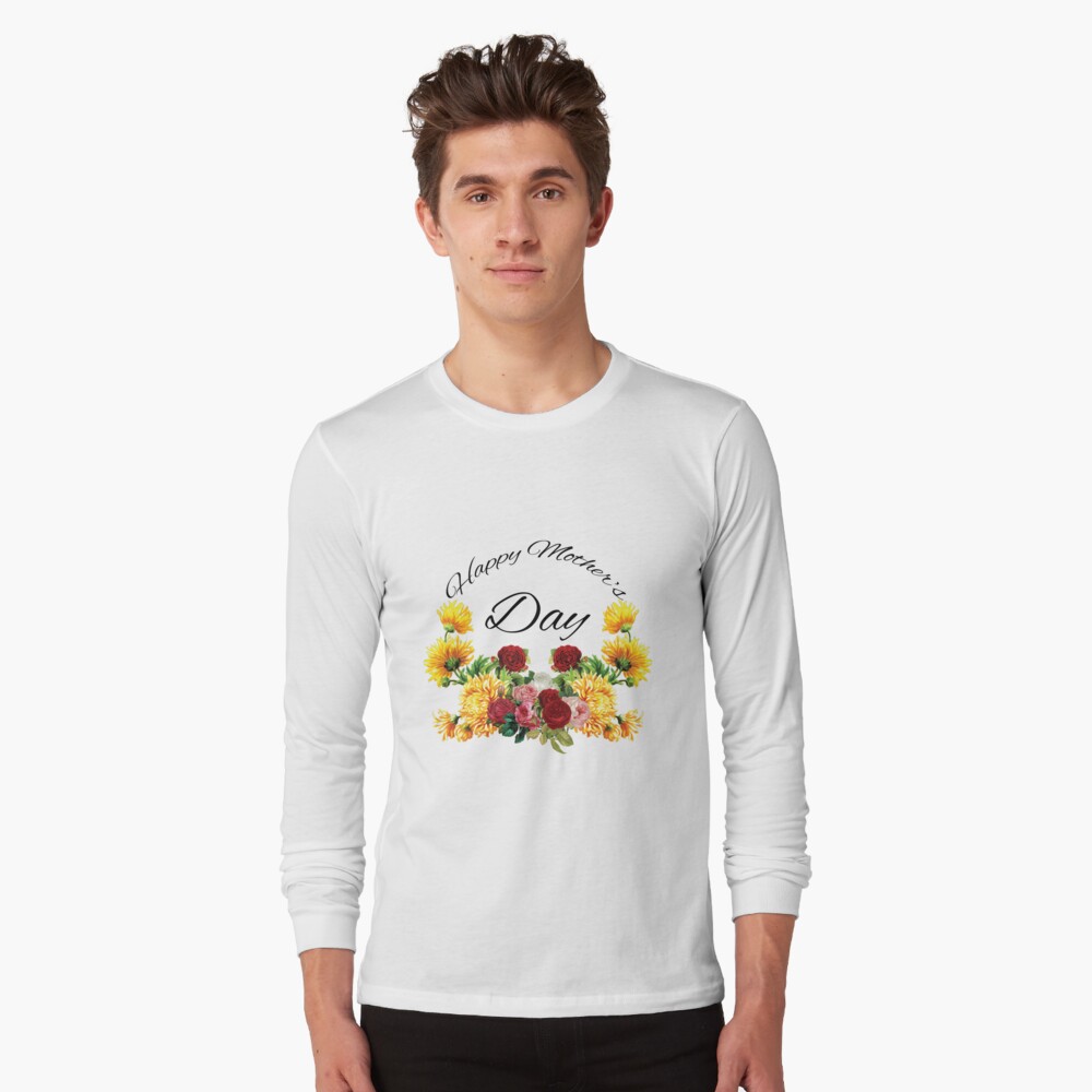 Happy Mothers Day Flowers Long Sleeve T-Shirt
