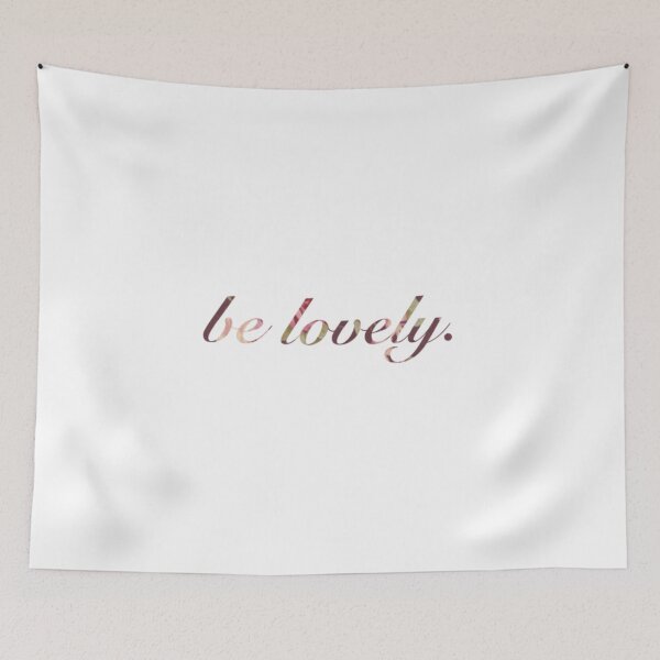 Item preview, Be Lovely designed and sold by Ravanna Lotus.