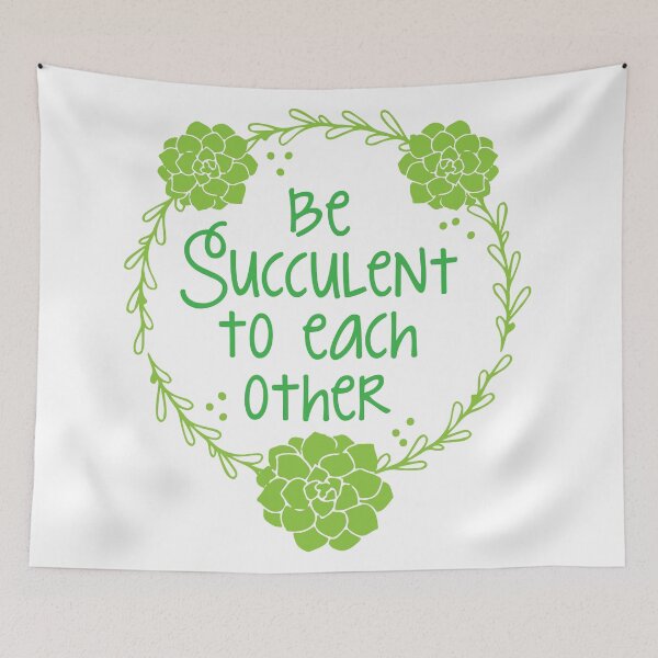 Item preview, Be succulent to each other designed and sold by jazzydevil.