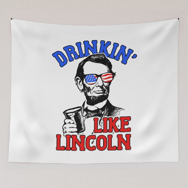 Item preview, Drinkin Like Lincoln - 4th July Drinking Abraham Lincoln designed and sold by Yipptee Shirts.