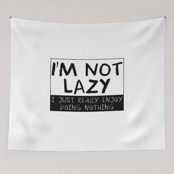 Item preview, I'm Not Lazy Just Really Enjoy Doing Nothing designed and sold by erliza.