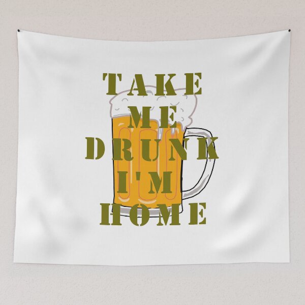 Item preview, TAKE ME DRUNK I'M HOME designed and sold by gabezyte.