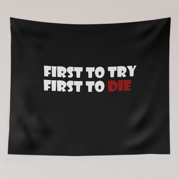 Item preview, First To Try First To Die designed and sold by Rebellion-10.