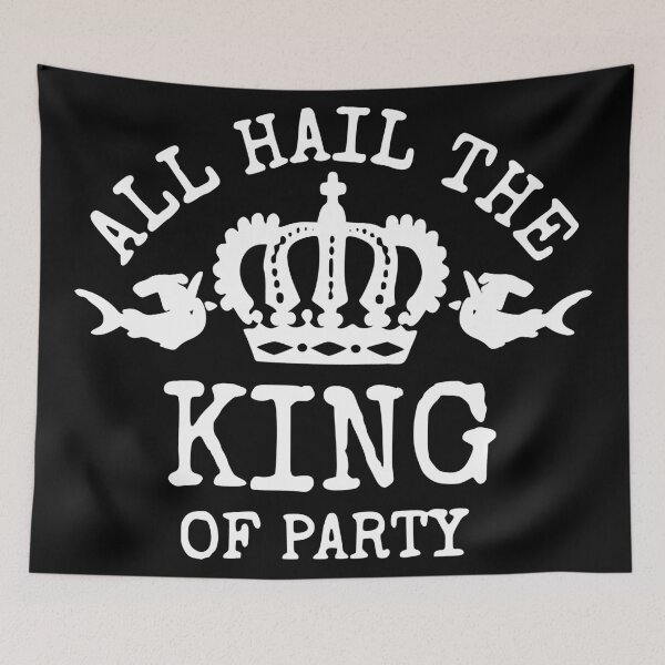 Item preview, Hail the King of Party designed and sold by derpfudge.