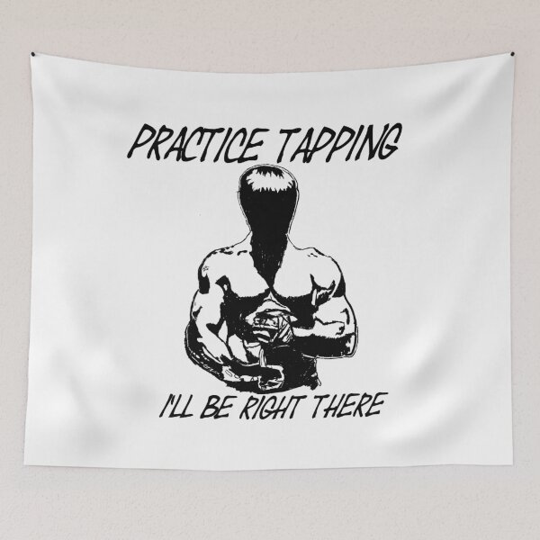 Item preview, "Practice Tapping. I'll Be Right There" designed and sold by The Storehouse Projects.