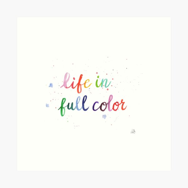 Life in Full Color Art Print