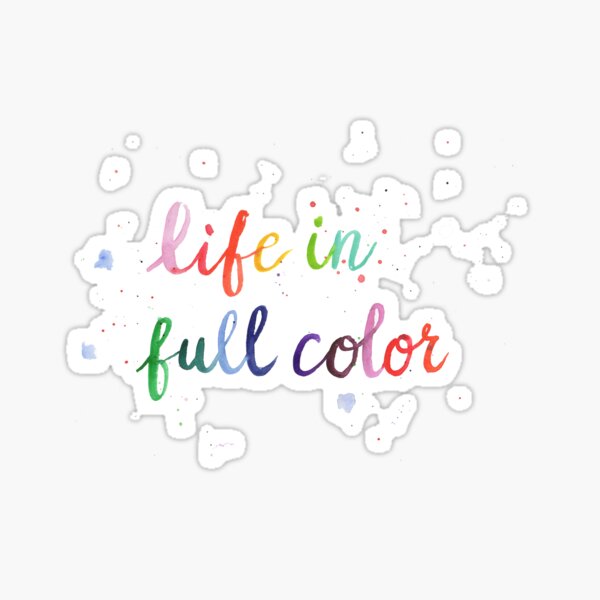 Life in Full Color Sticker