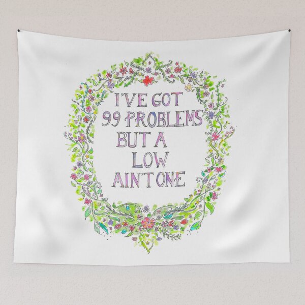 Item preview, I've got 99 problems but a low ain't one designed and sold by Elizabeth Earle.
