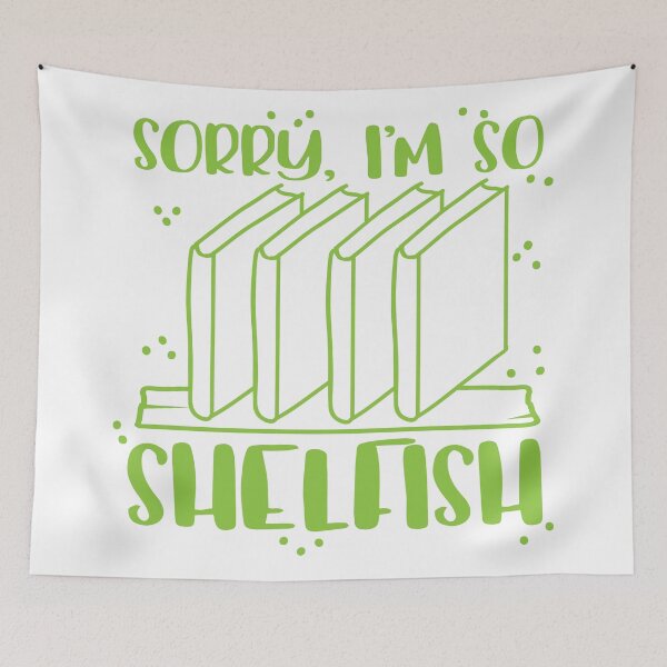 Item preview, I'm sorry I'm too shelfish designed and sold by jazzydevil.