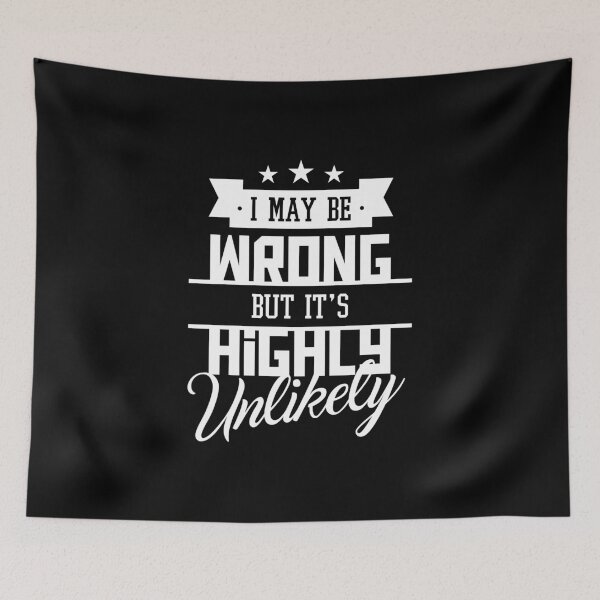 Item preview, I May Be Wrong But It's Highly Unlikely - Funny Sarcasm T Shirt designed and sold by VomHaus.