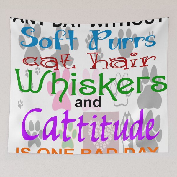 Item preview, ANY DAY WITHOUT SOFT PURRS, CAT HAIR, WHISKERS, CATTITUDE - BAD designed and sold by CalliopeSt.