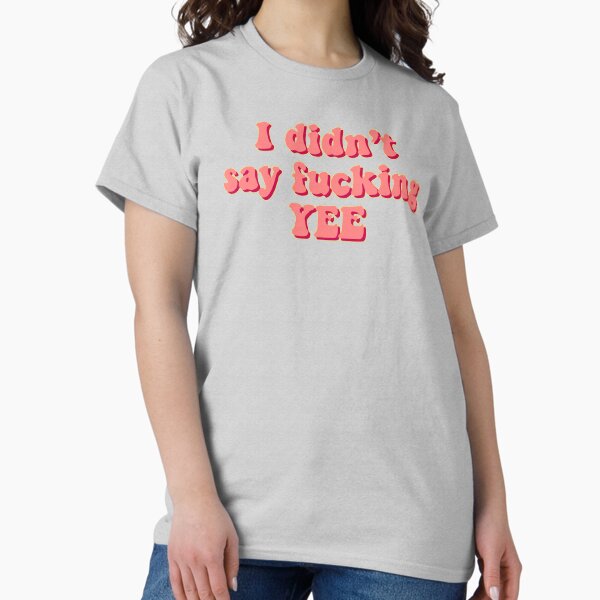 Item preview, I didn't say fucking yee (pink) designed and sold by crystalb921.
