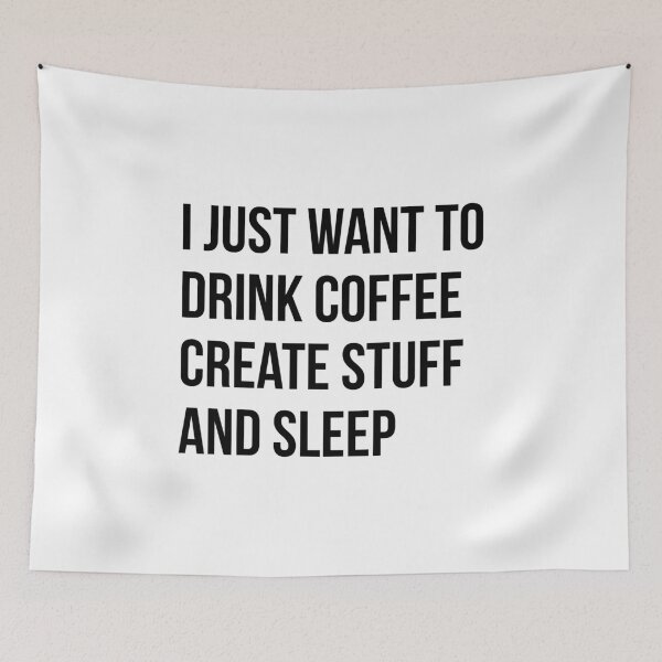 Item preview, I Just want to drink coffee, create stuff and sleep - version 1 - black designed and sold by Supreto.