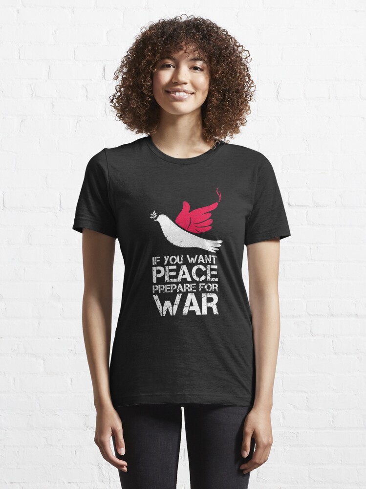 if you want peace prepare for war shirt