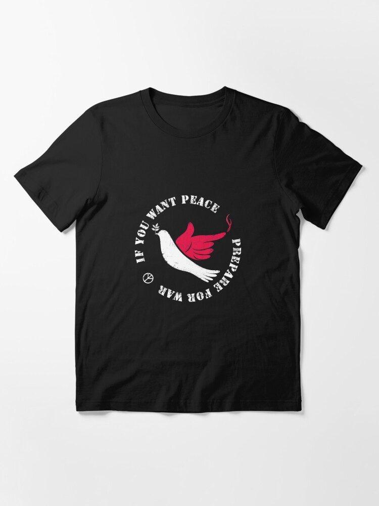 if you want peace prepare for war shirt